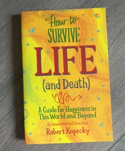 How to Survive Life (and Death)