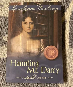Haunting Mr. Darcy - a Spirited Courtship