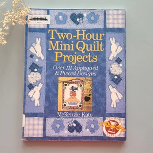 Two Hour Mini-Quilt Projects