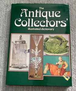 The Antique Collectors' Illustrated Dictionary