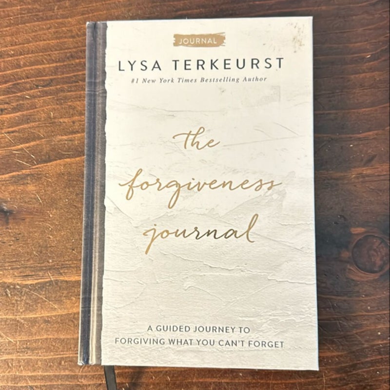 The Forgiveness Journal: a Guided Journey to Forgiving What You Can't Forget