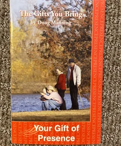The Gifts You Bring