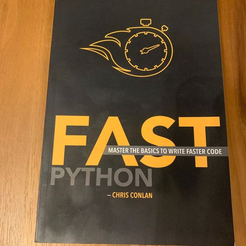 Fast Python: Master the Basics to Write Faster Code.