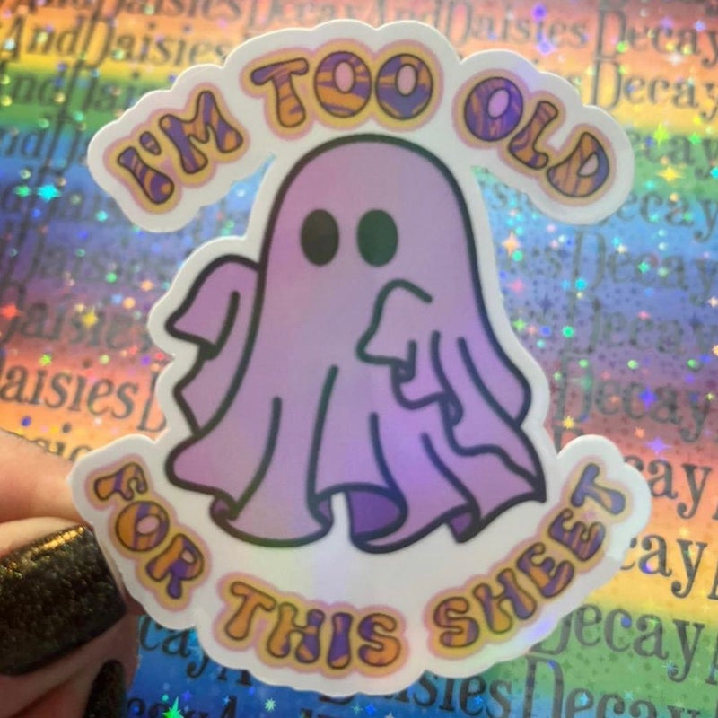 I’m Too Old For This Boo Sheet Iridescent Sticker