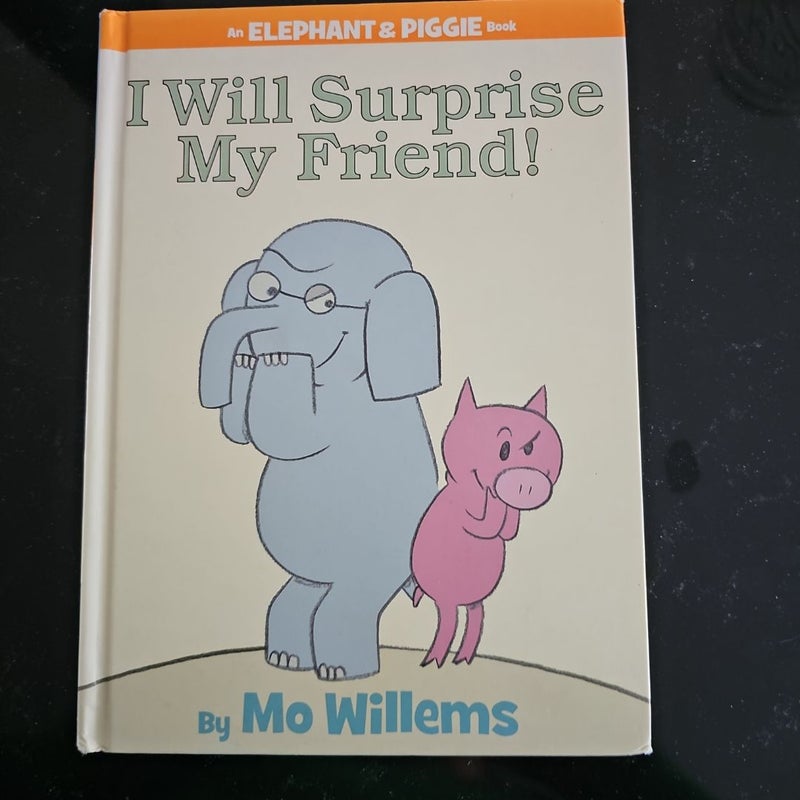 I Will Surprise My Friend!-An Elephant and Piggie Book