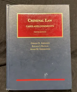 Criminal Law: Cases and Comments 10th Ed.