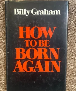 How To Be Born Again 