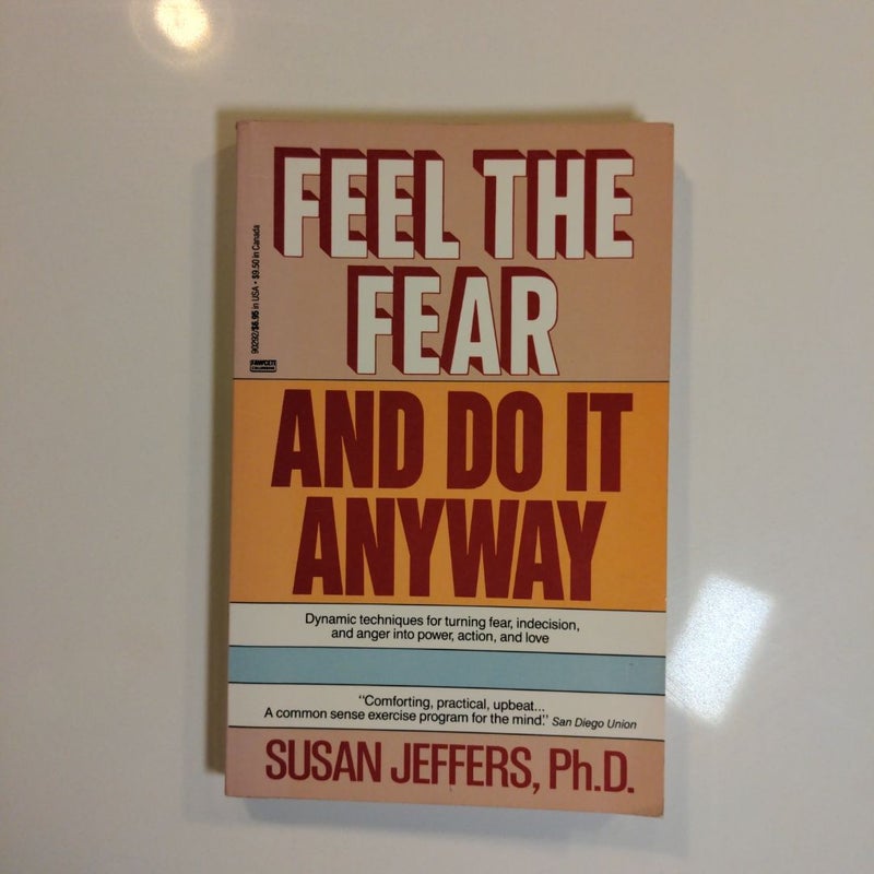 Feel the Fear and Do It Anyway *FIRST BALLANTINE BOOKS EDITION: MAY 1988*