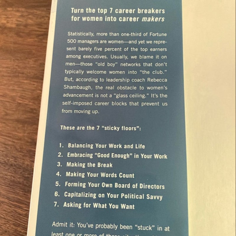 It's Not a Glass Ceiling, It's a Sticky Floor: Free Yourself from the Hidden Behaviors Sabotaging Your Career Success