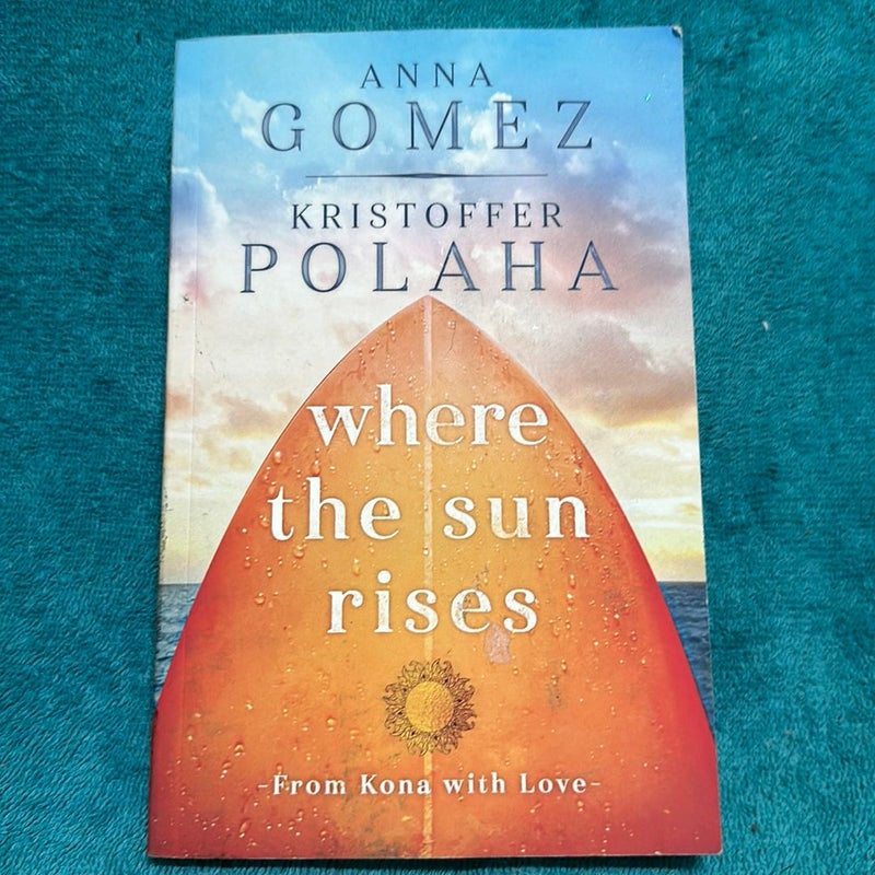 Where the Sun Rises by Anna Gomez, Kristoffer Polaha
