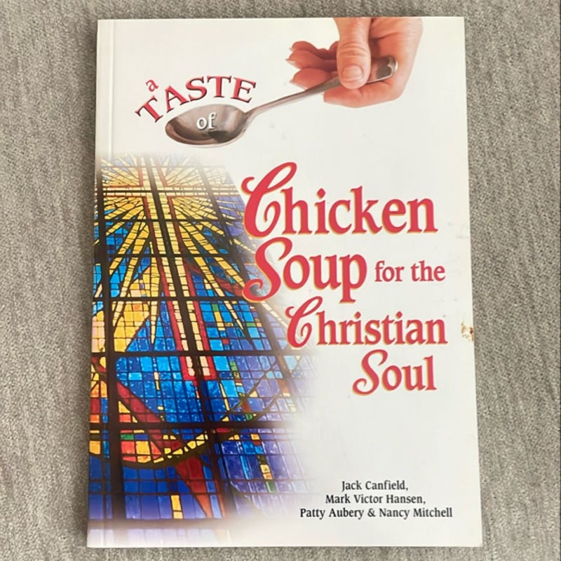 A Taste of Chicken Soup for the Christian Soul