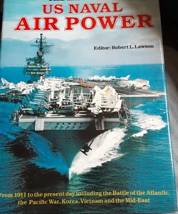 The History of US naval Airpower