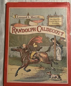 Randolph Caldecott: the Man Who Could Not Stop Drawing