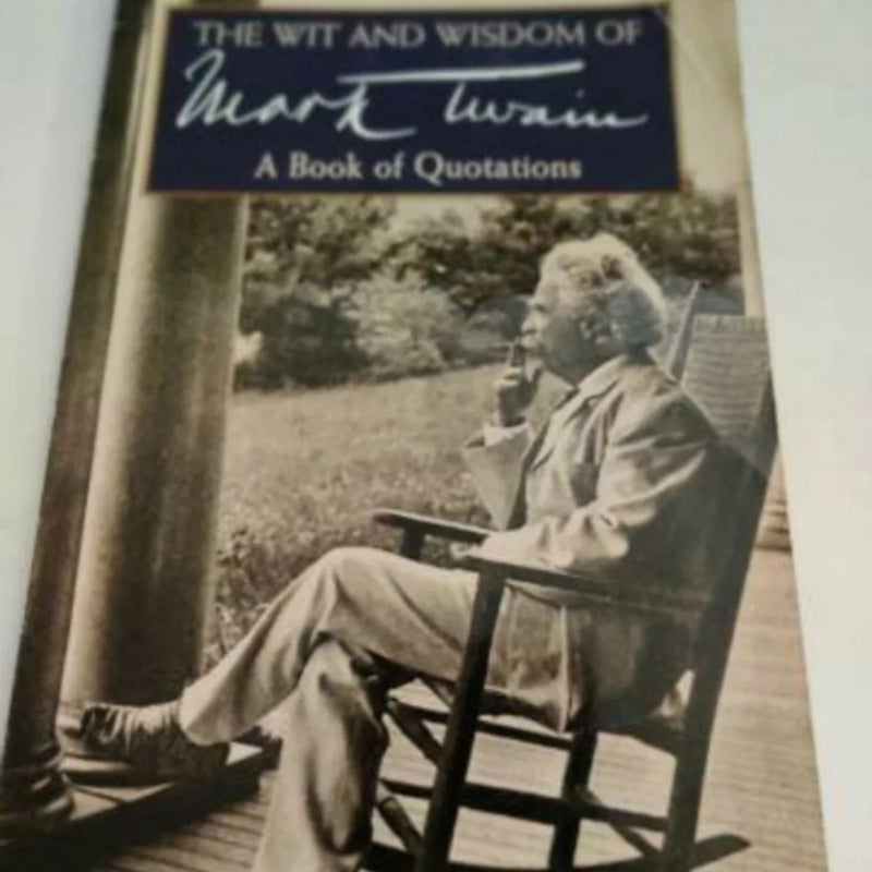 The Wit And Wisdom Of Mark Twain A Book Of Quotations