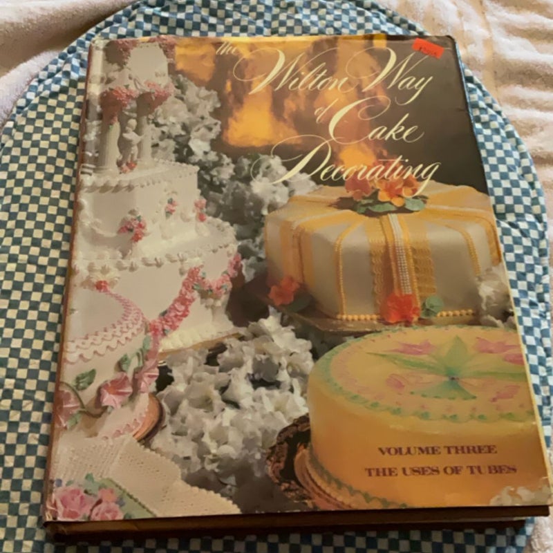 The Wilton Way of Cake Decorating