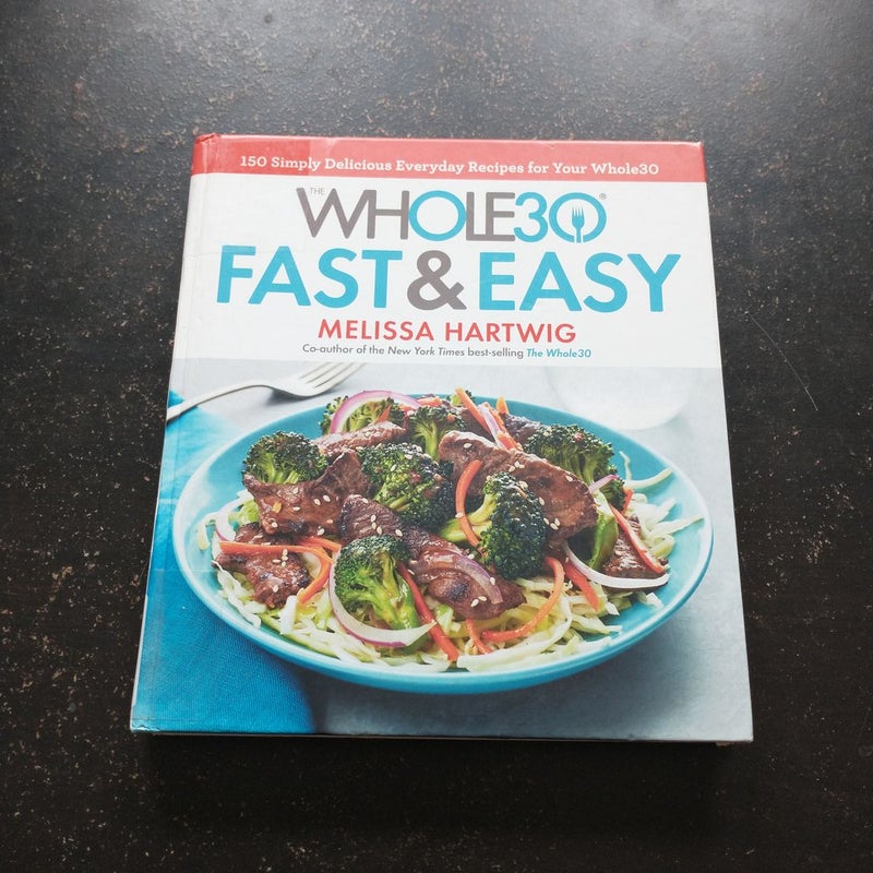 The Whole30 Fast and Easy Cookbook