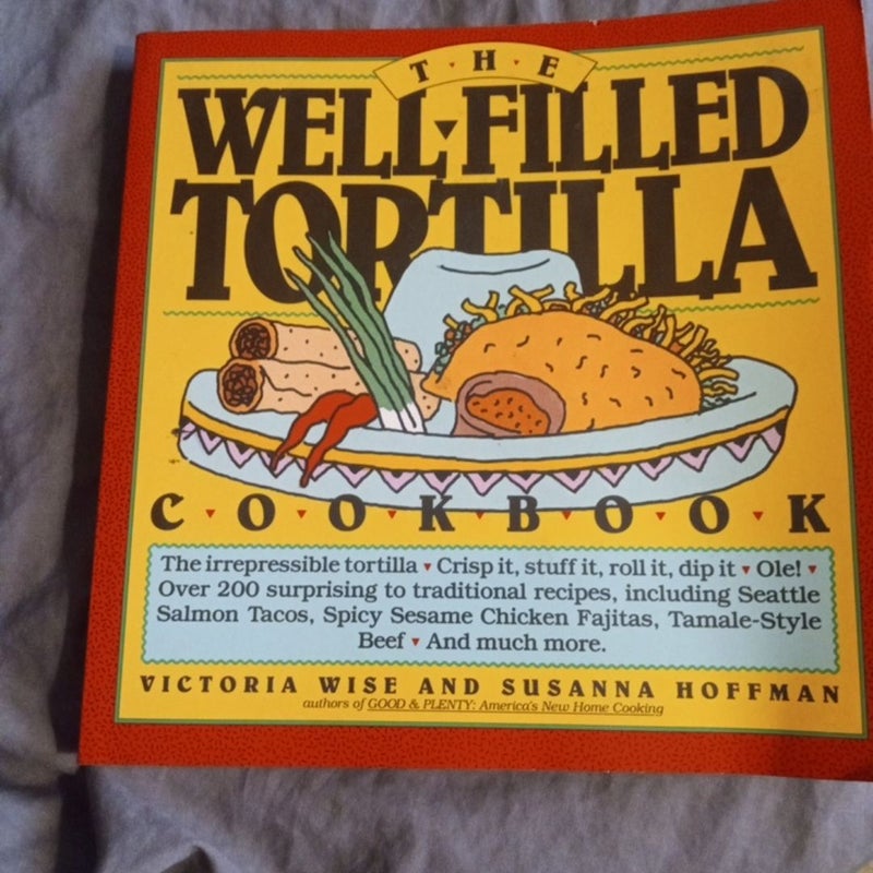 The Well-Filled Tortilla Cookbook