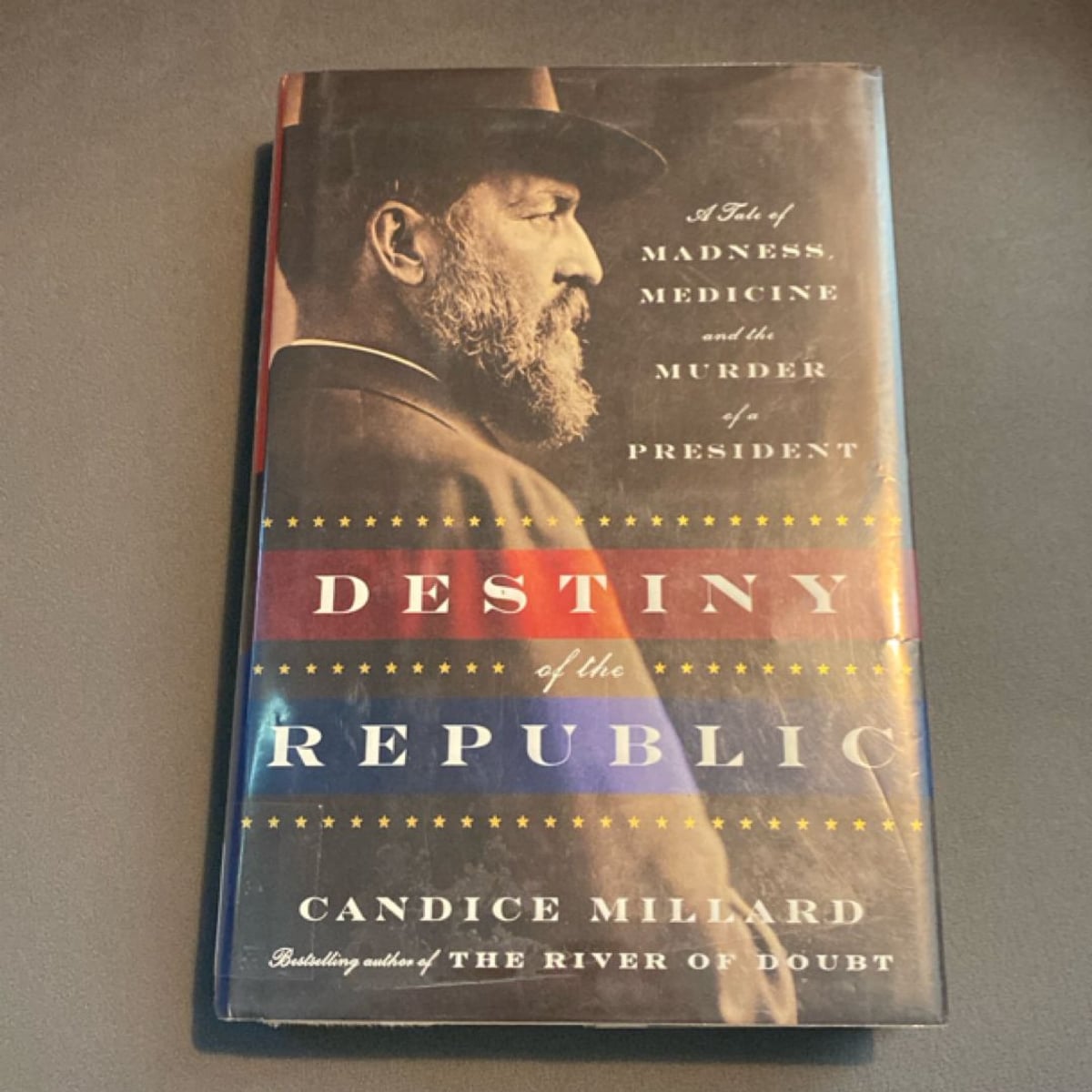 Destiny of the Republic by Candice Millard