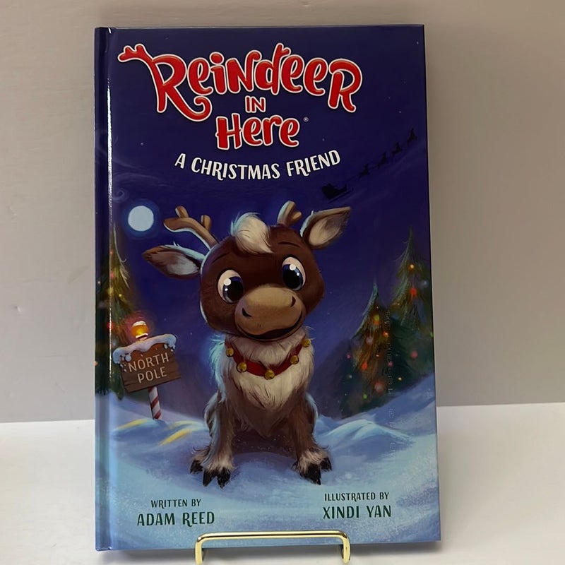 Reindeer In Here: A Christmas Friend 