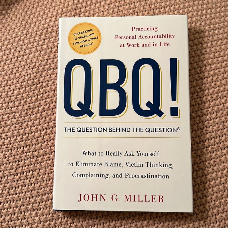 QBQ! the Question Behind the Question