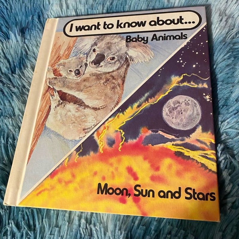 I want to Know About Baby Animals, Moon, Sun and Stars