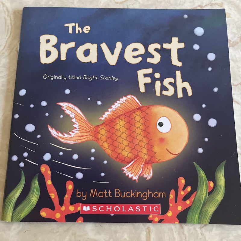 The Bravest Fish (Bright Stanley)