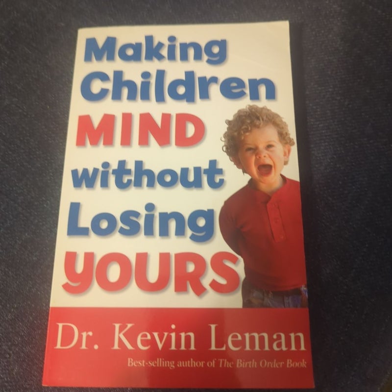 Making Children Mind Without Losing Yours