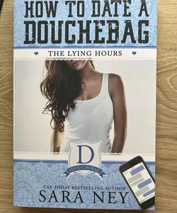 How to Date a Douchebag The Lying Hours