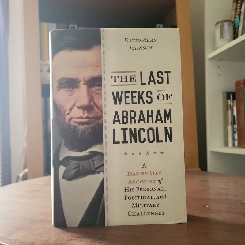 The Last Weeks of Abraham Lincoln