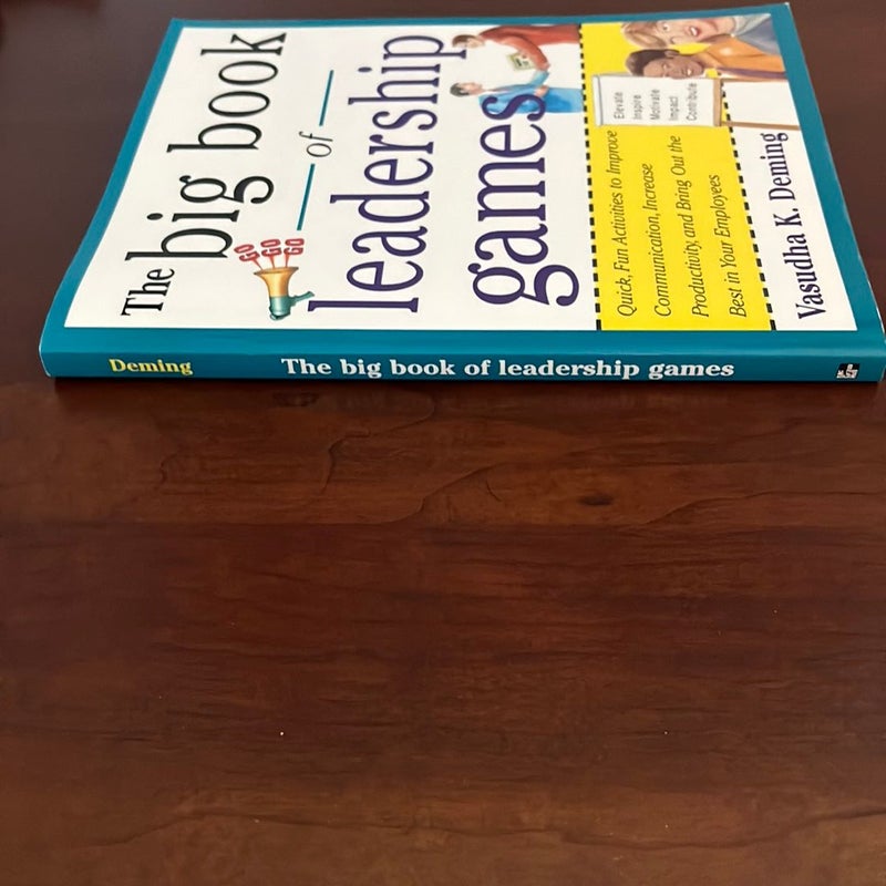 The Big Book of Leadership Games: Quick, Fun Activities to Improve Communication, Increase Productivity, and Bring Out the Best in Employees