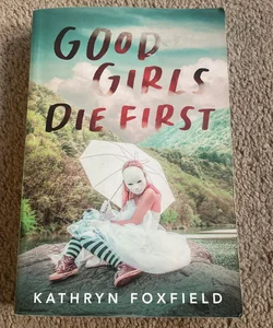 Good Girls Die First