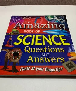 The Amazing Book of Science Questions and Answers