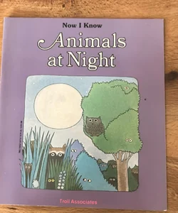 Now I Know Animals at Night