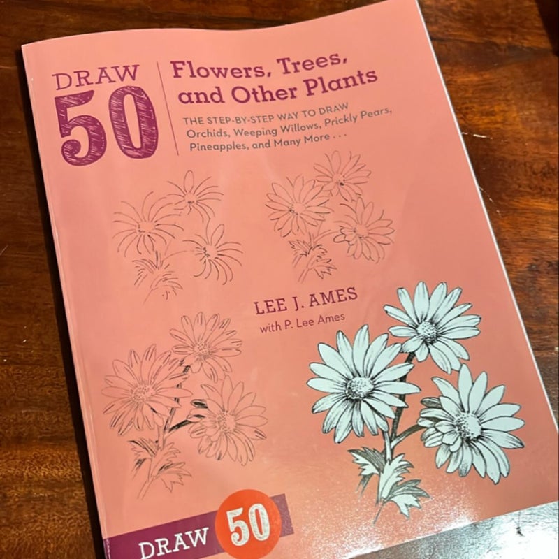 Draw 50 Flowers, Trees, and Other Plants