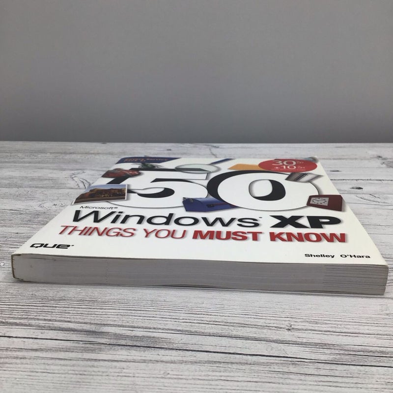 50 Microsoft Windows XP Things You Must Know by Shelley O'Hara