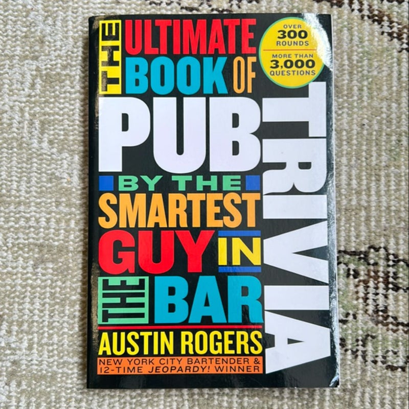 The Ultimate Book of Pub Trivia by the Smartest Guy in the Bar