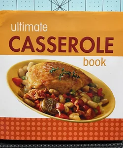 Ultimate Casserole Book