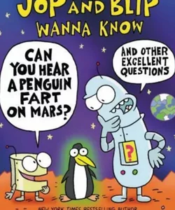 Jop and Blip Wanna Know #1: Can You Hear a Penguin Fart on Mars?