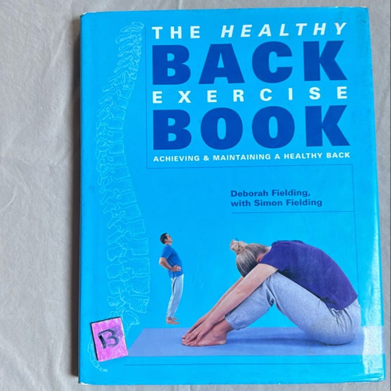 Deborah Fielding The healthy back exercise book: Achieving & maintaining a healthy back