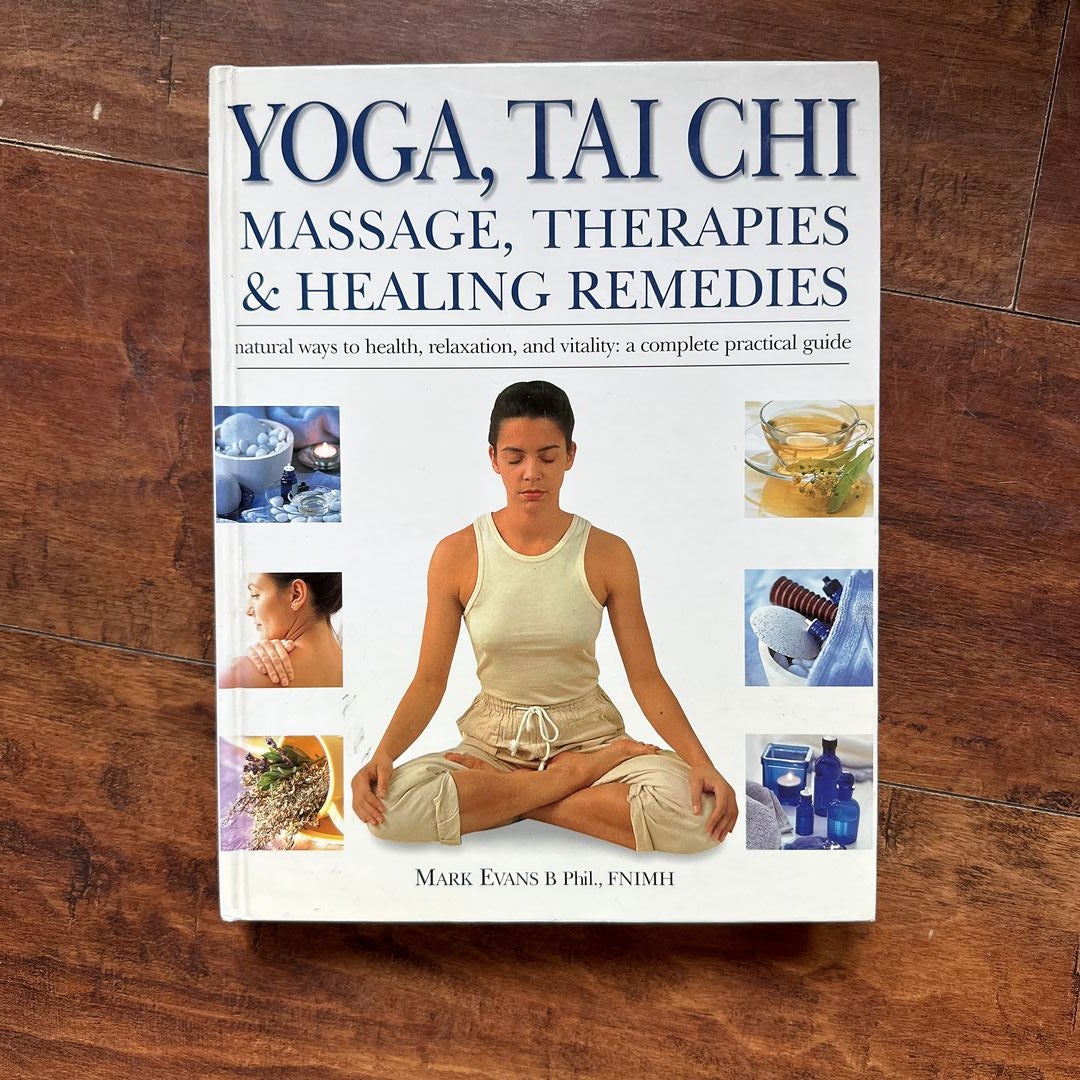 Yoga, Tai Chi Massage, Therapies & Healing Remedies by Mark Evans,  Hardcover