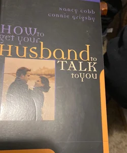 How to Get Your Husband to Talk to You