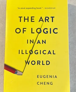 The Art of Logic in an Illogical World