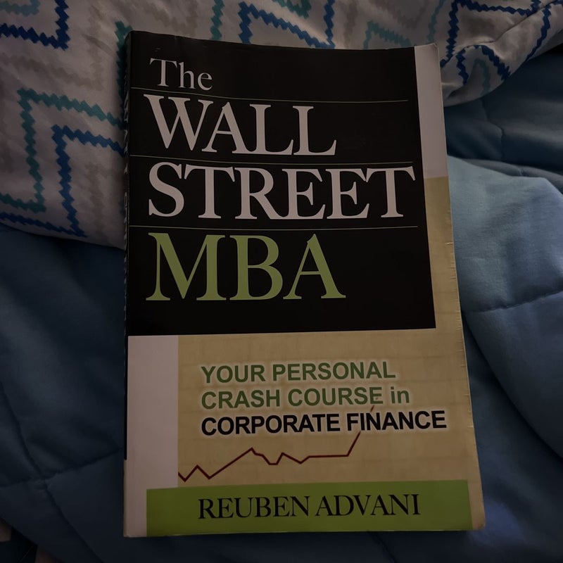 The Wall Street MBA: Your Personal Crash Course in Corporate Finance