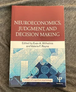 Neuroeconomics, Judgment, and Decision Making