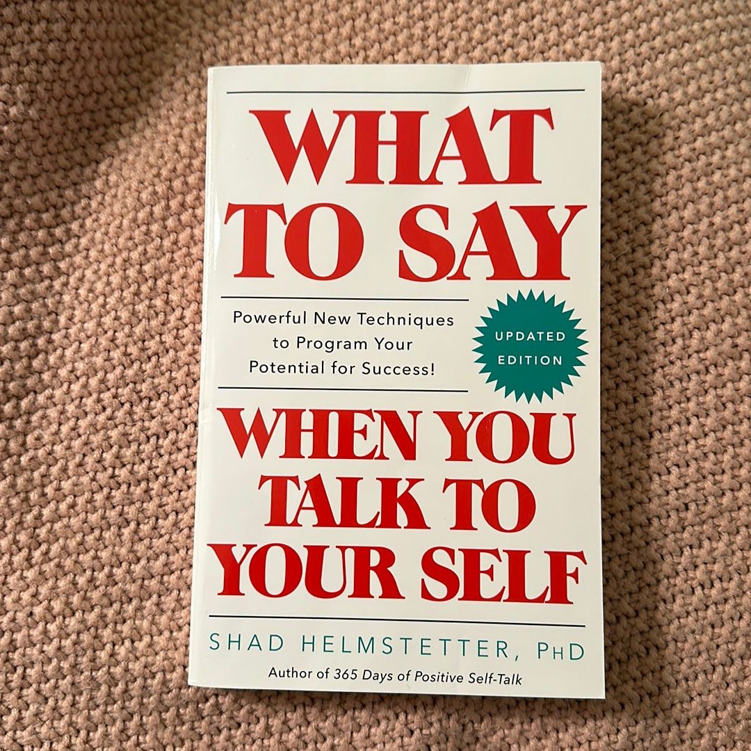 What to Say When You Talk to Your Self