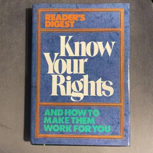 Know Your Rights and How to Make Them Work for You