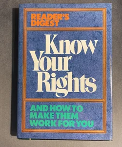 Know Your Rights and How to Make Them Work for You
