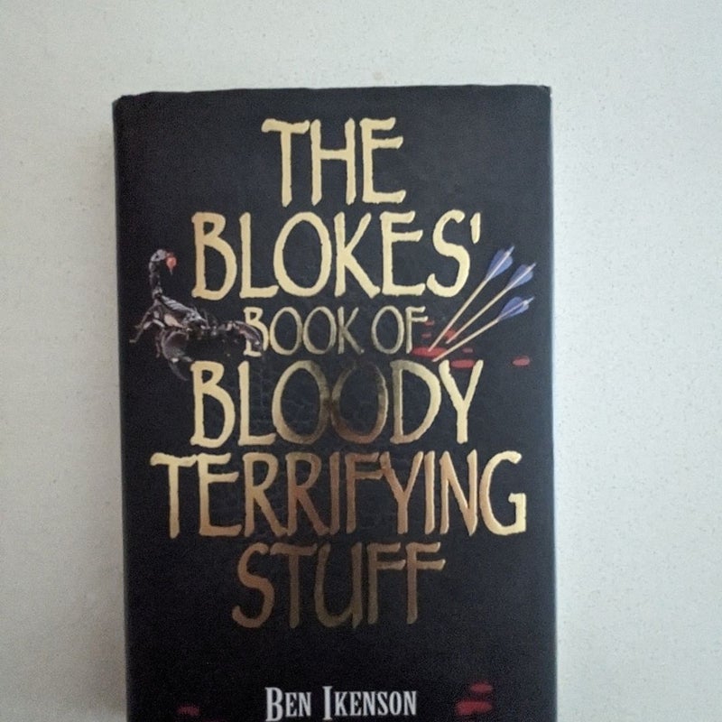 The Blokes' Book of Bloody Terrifying Stuff