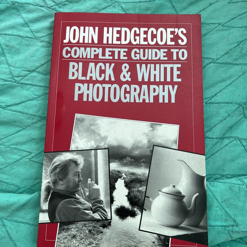 John Hedgecoe's Complete Guide to Black and White Photography