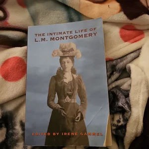 The Intimate Life of L. M. Montgomery